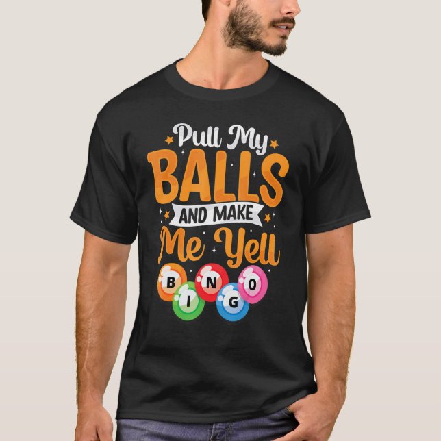 Pull My Balls Make Me Yell Bingo Player Caller Wom T-Shirt (Front)