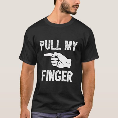 Pull My Finger Classic Fart Joke Funny Gift T_Shirt