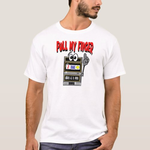 Pull My Finger Slot Machine T_Shirt