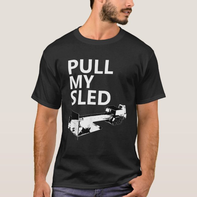 Pull My Sled Tractor Pulling T-Shirt (Front)