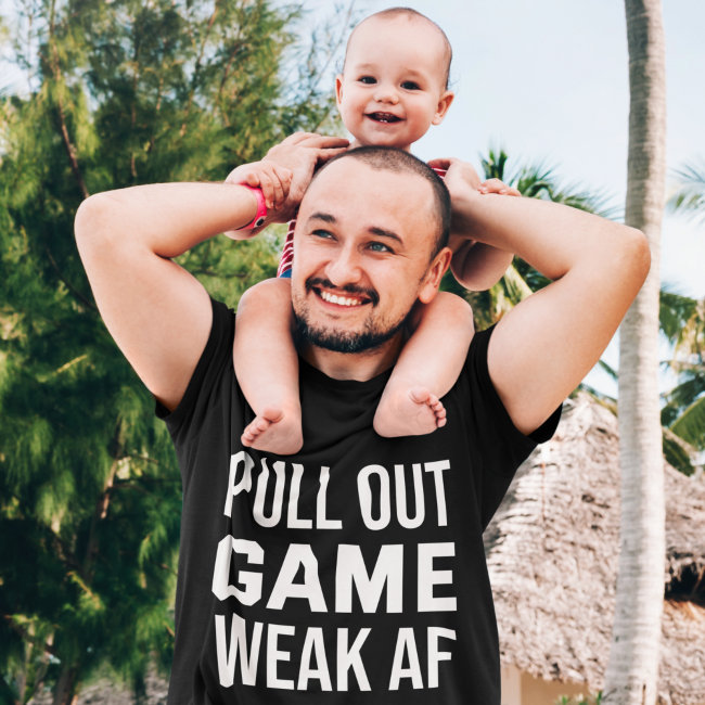 Pull Out Game Weak AF Funny Dad T-Shirt