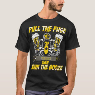 Pull the Fuse EOD Eplosive Ordnance Disposal Maste T-Shirt