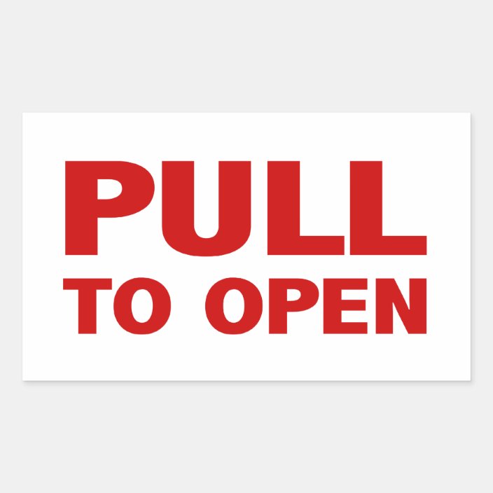 Pull to Open Door Sign Rectangular Sticker Zazzle