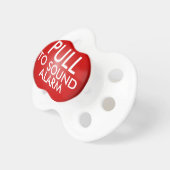 Pull to Sound Alarm, Funny Pacifier (Front Right)