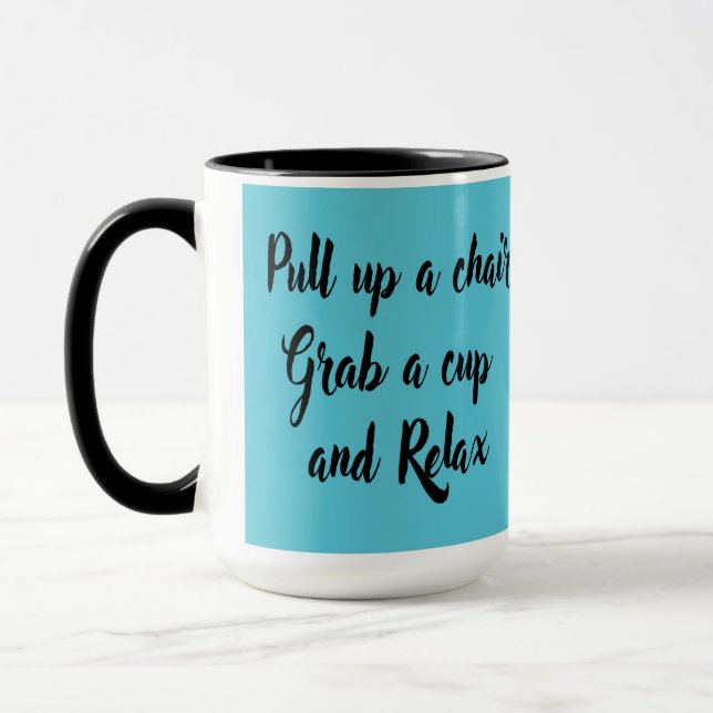 Pull up a chair grab a cup and relax (Left)