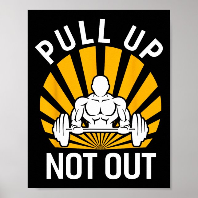 Pull Up Not Out Bodybuilding Weight Training Gym  Poster (Front)