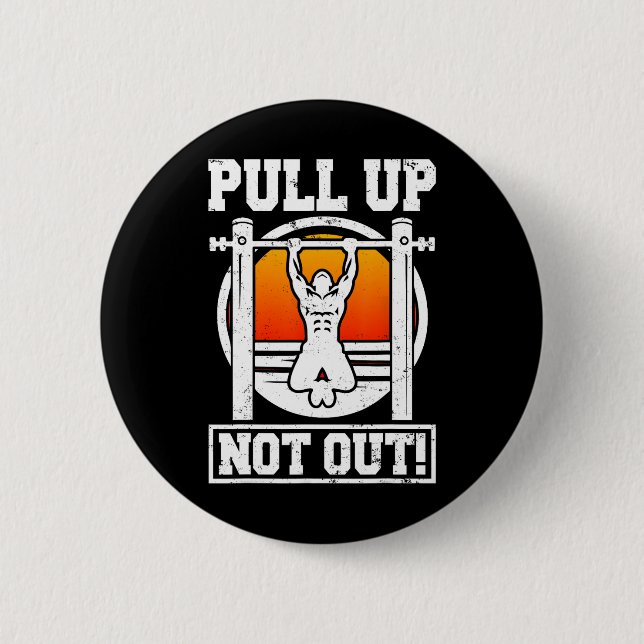 Pull Up Not Out Bodybuilding Weightlifting Workout Button (Front)