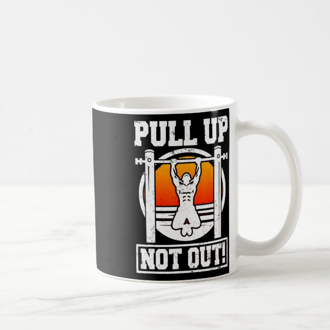 Pull Up Not Out Bodybuilding Weightlifting Workout Coffee Mug (Right)