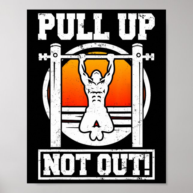 Pull Up Not Out Bodybuilding Weightlifting Workout Poster (Front)