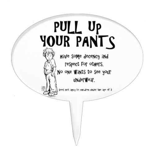 Pull Up Your Pants Cake Topper