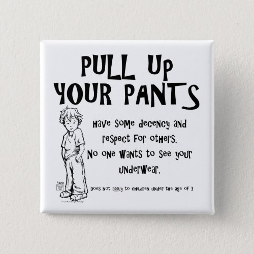 Pull Up Your Pants Pinback Button