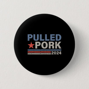 Pulled Pork 24 Funny Bbq Lover Political Election  Button