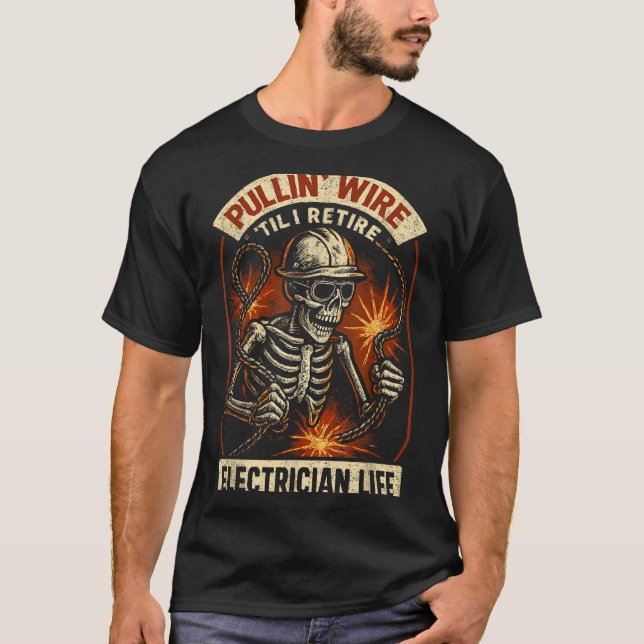 Pullin Wire Til I Retire Funny Electrician Lineman T-Shirt (Front)