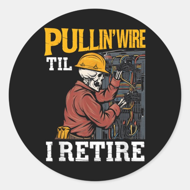 Pullin Wire Til I Retire Skeleton Electrician Desi Classic Round Sticker (Front)