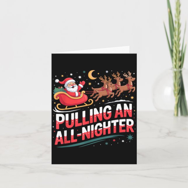 Pulling An All-nighter Funny Christmas Santa Sleig Card (Front)