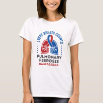 Pulmonary Fibrosis Awareness Every Breath Counts T-Shirt
