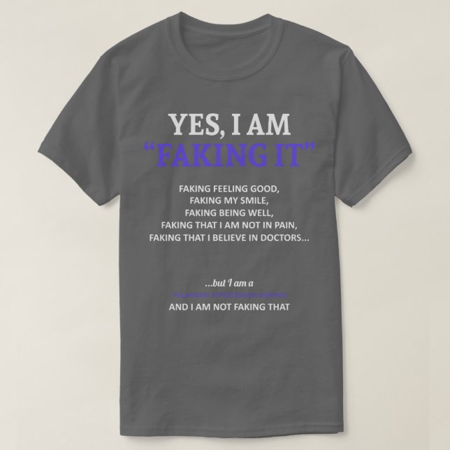 Pulmonary Hypertension Awareness I Am Faking It In T-Shirt (Design Front)