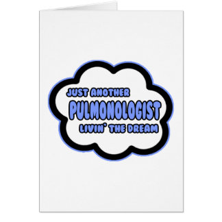 Pulmonologist .. Livin' The Dream Cards