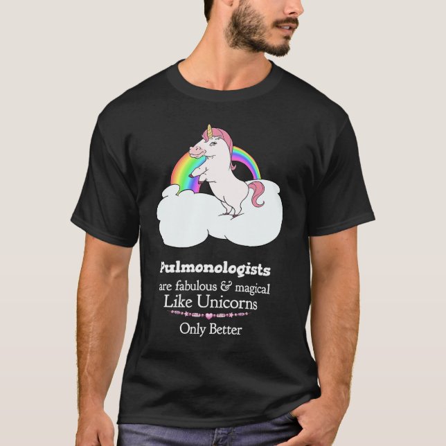 Pulmonologists Are Magical Like Unicorns T-Shirt (Front)