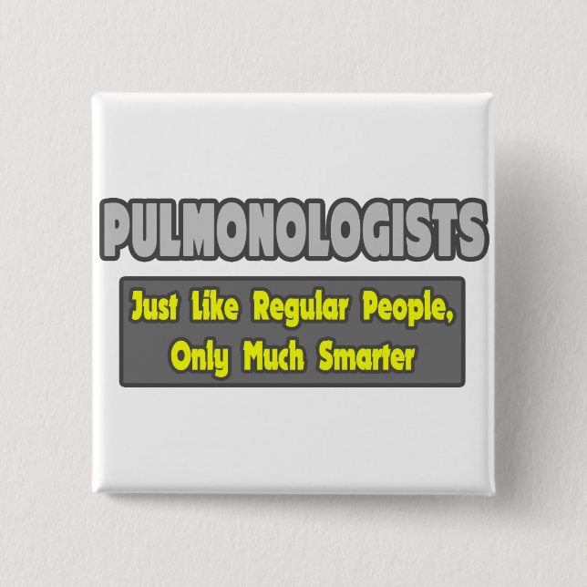 Pulmonologists .. Smarter Pinback Button (Front)