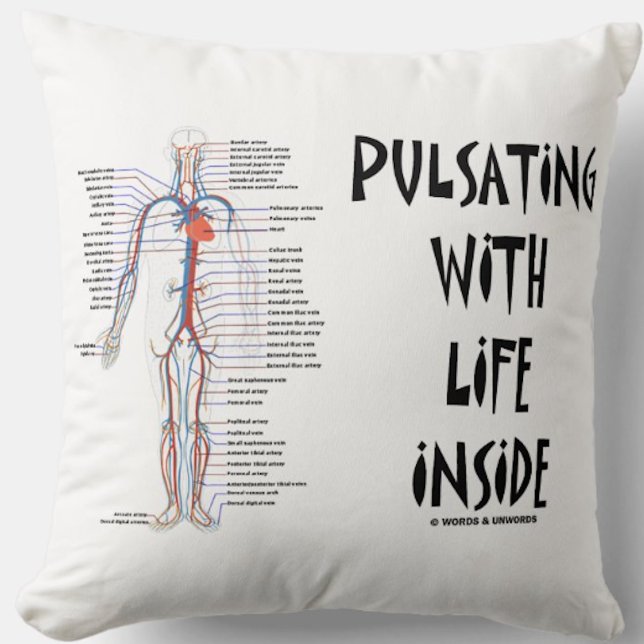 Pulsating With Life Inside Circulation Humor Throw Pillow (Let your wry anatomical attitude side shine with this "Pulsating With Life Inside" throw pillow)