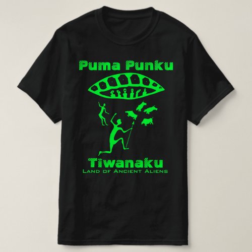  Puma Punku Bolivia Tiwanaku Ancient Aliens T_Shirt