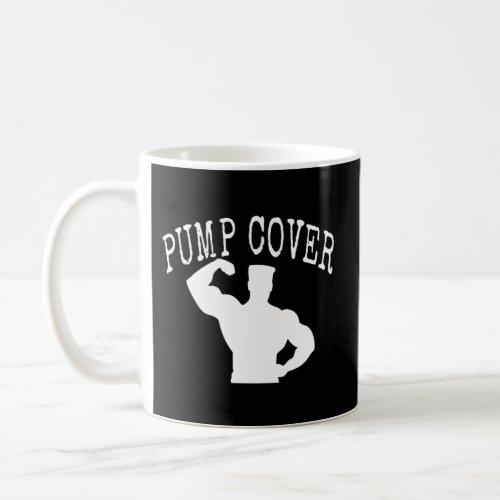 Pump Cover Gym Gains And Muscle Clout Coffee Mug