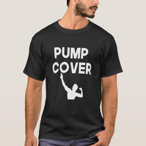 Pump Cover Oversized Gym Workout Pump Cover T_Shirt