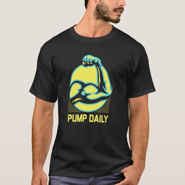 Pump Daily Funny Workout Humor Gym Fitness Positiv T-Shirt (Front)