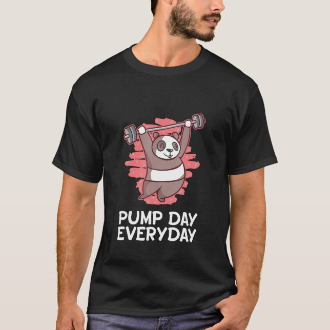 Pump Day Everyday Workout Humor Gym Fitness Saying T-Shirt (Front)