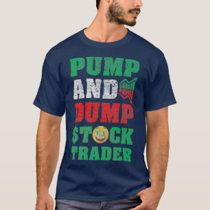 Pump Dump Trader - Stock Market Trading Finance T-Shirt