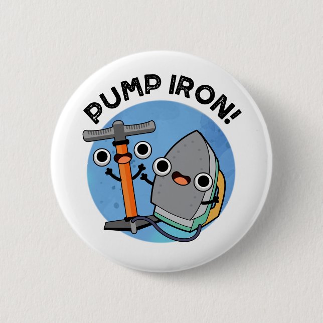 Pump Iron Funny Exercise Pun  Button (Front)