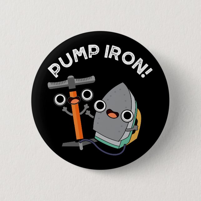 Pump Iron Funny Exercise Pun Dark BG Button (Front)
