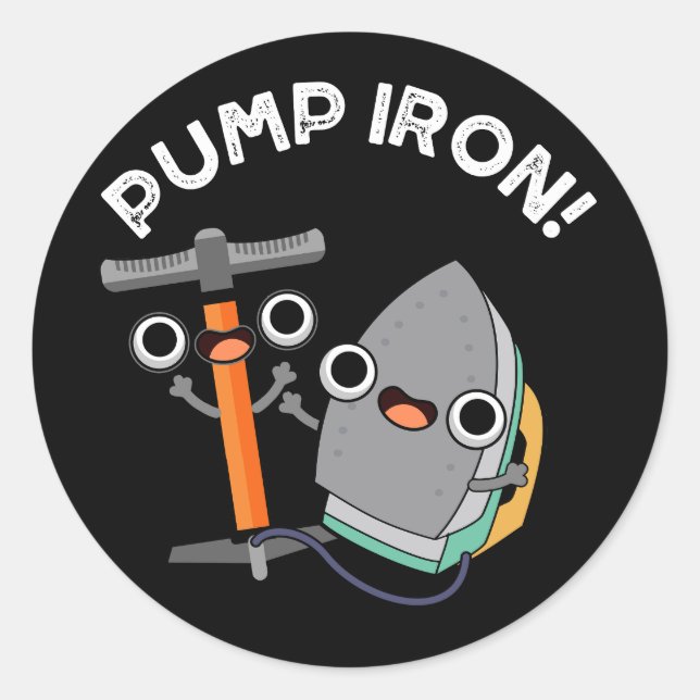 Pump Iron Funny Exercise Pun Dark BG Classic Round Sticker (Front)