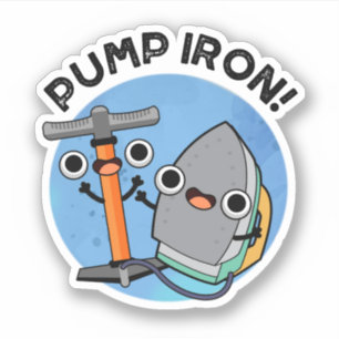 Pump Iron Funny Exercise Pun  Sticker