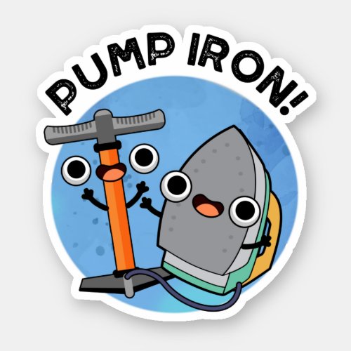 Pump Iron Funny Exercise Pun  Sticker