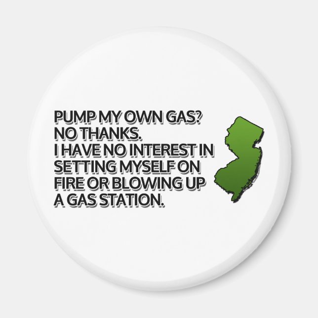 Pump my own gas? No Thanks. Magnet (Front)