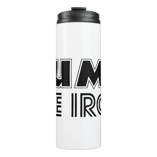 Pump The Iron Pump Cover Gym Workout Tumbler