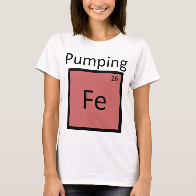 Pumping Iron Periodic Table Chemistry Element T-Shirt (Front)
