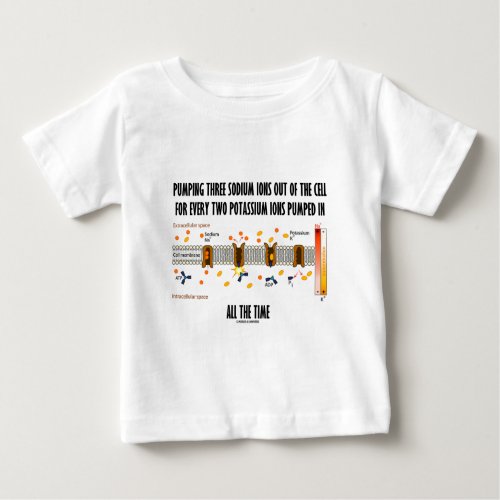 Pumping Three Sodium Ions Out Of Cell Na_K Pump Baby T_Shirt