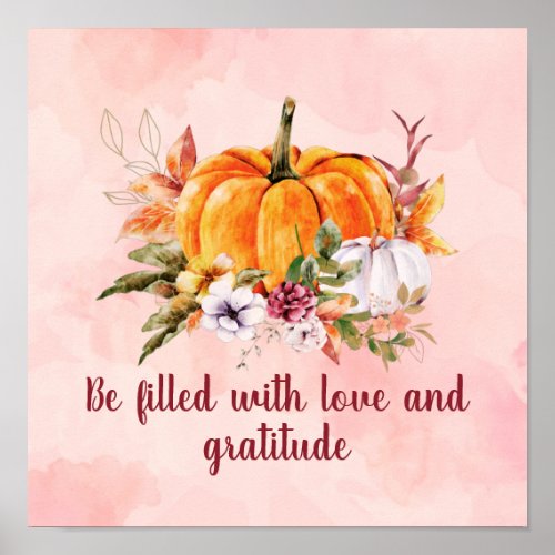 Pumpkin And Flowers Gratitude Quote  Poster