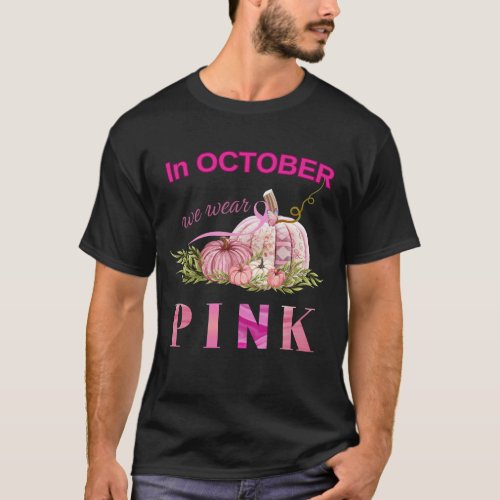 Pumpkin Breast cancer In October we wear pink T_Shirt