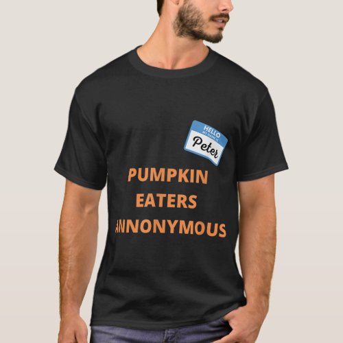 Pumpkin Eaters Anonymous Hello My Name is Peter  T_Shirt