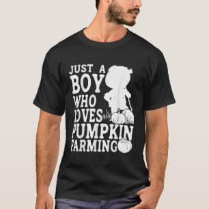 Pumpkin Farmer Just A Boy Who Loves Pumpkin Farmin T-Shirt