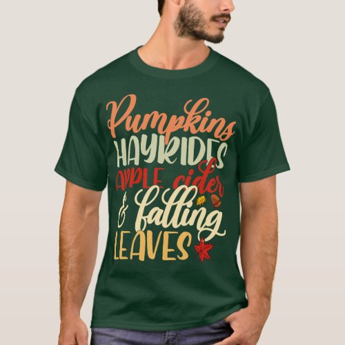 Pumpkin Hayrides Apple Cider and Falling Leaves T_Shirt