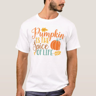 Pumpkin is the Spice of Life T-Shirt