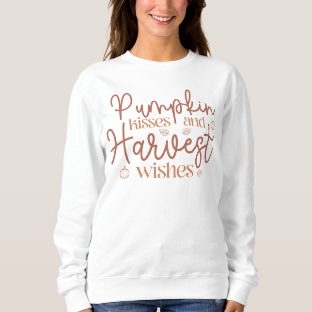 Pumpkin Kisses and Harvest Wishes Sweatshirt (Front)