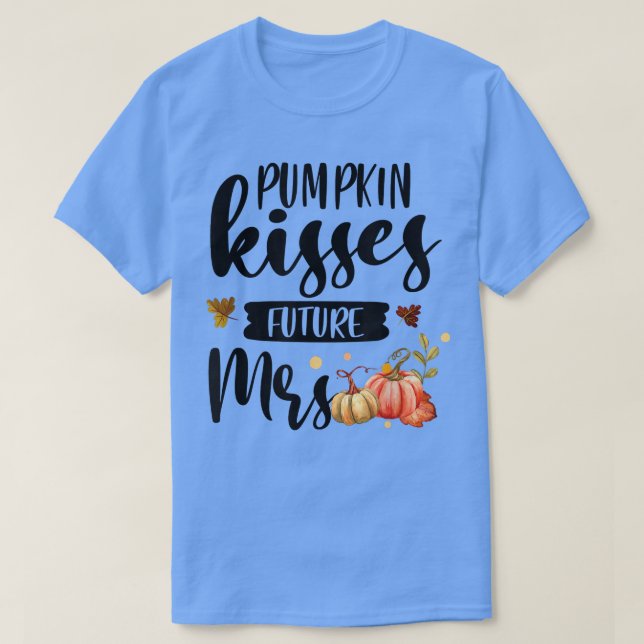 Pumpkin Kisses Future Mrs Fall Autumn Bride To Be  T-Shirt (Design Front)