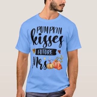 Pumpkin Kisses Future Mrs Fall Autumn Bride To Be  T-Shirt