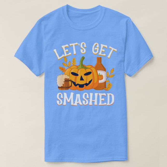 Pumpkin let's get smashed, Haunted Trick or nice T T-Shirt (Design Front)